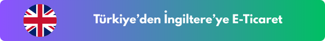Türkiye'den İngiltere'ye E-Ticaret