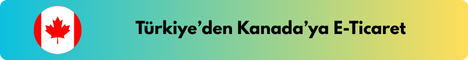 Türkiye'den Kanada'ya E-Ticaret